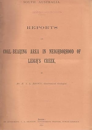 Reports on Coal-Bearing Area in Neighborhood of Leigh's Creek. Also: Description of Some South Au...
