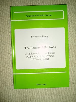 The Return of the Gods : A Philosophical / Theological Reappraisal of the Writings of Ernest Becker