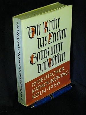 Die Kirche das Zeichen Gottes unter den Völkern - Der 77. Deutsche Katholikentag vom 29.8.-2.9.19...