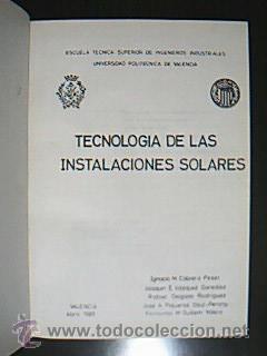 Bild des Verkufers fr TECNOLOGA DE LAS INSTALACIONES SOLARES. Autores: CABRERA PESET, Ignacio M. VAZQUEZ GONZLEZ, Joaqun E. DELGADO RODRGUEZ, Rafael. PIQUERAS DAZ-PERONA, Jos A. GUILLEN VALERO, Fernando M. Escuela Tcnica Superior de Ingenieros Industriales Universidad Politcnica de Valencia. Valencia, ao 1985. XVI+491 pp. muy ilustradas con fotos y abundantes figuras en texto. Tamao folio. Tapa dura forrada en simil piel granate muda en ornamentacin y caracteres. Limpio y bien cuidado. zum Verkauf von Librera Anticuaria Ftima