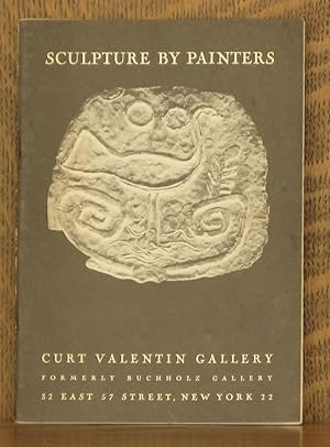 Seller image for SCULPTURE BY PAINTERS NOVEMBER 20 - DECEMBER 15, 1951 CURT VALENTIN GALLERY FORMERLY BUCHHOLZ GALLERY NEW YORK for sale by Andre Strong Bookseller