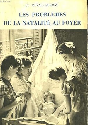 Seller image for LES PROBLEMES DE LA NATALITE AU FOYER. EXPOSE MORAL ET BIOLOGIQUE. for sale by Le-Livre