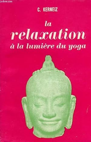 Bild des Verkufers fr LA RELAXATION A LA LUMIERE DU YOGA zum Verkauf von Le-Livre