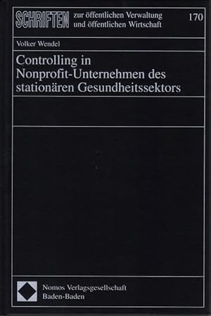 Bild des Verkufers fr Controlling in Nonprofit-Unternehmen des stationren Gesundheitssektors Schriften zur ffentlichen Verwaltung und ffentlichen Wirtschaft Band 170 zum Verkauf von Flgel & Sohn GmbH