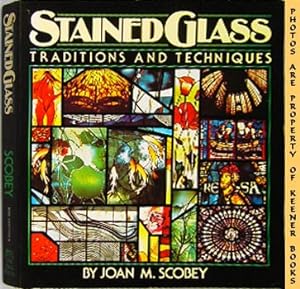 Stained Glass Traditions And Techniques : Plus A Design Workbook And 10 Projects