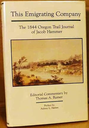 This Emigrating Company: The 1844 Oregon Trail Journal of Jacob Hammer