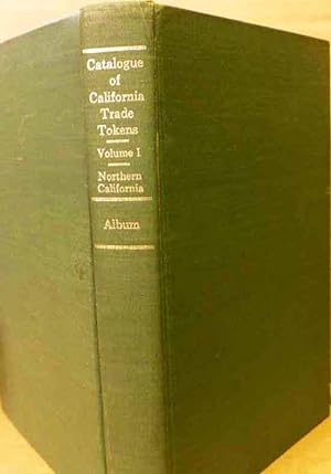 Catalogue of California Merchants Tokens: Vol. 1