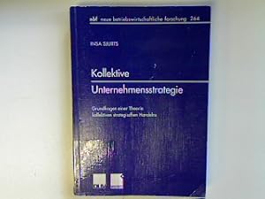 Immagine del venditore per Kollektive Unternehmensstrategie : Grundfragen einer Theorie kollektiven strategischen Handelns. Neue betriebswirtschaftliche Forschung Bd. 264; venduto da books4less (Versandantiquariat Petra Gros GmbH & Co. KG)