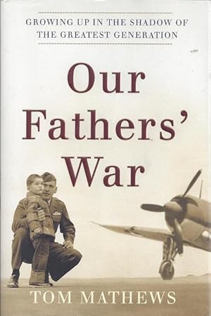 Bild des Verkufers fr Our Fathers' War: Growing Up in the Shadow of the Greatest Generation zum Verkauf von BJ's Book Barn