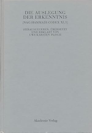 Seller image for Die Auslegung der Erkenntnis (Nag-Hammadi-Codex XI,1). [Text Koptisch und deutsch.] Hrsg. im Auftr. der Berlin-Brandenburgischen Akademie der Wissenschaften im Einvernehmen mit der Patristischen Kommission der Akademie der Wissenschaften in Berlin, Dsseldorf, Gttingen, Heidelberg, Mnchen und der Akademie der Wissenschaften und , Texte und Untersuchungen zur Geschichte der altchristlichen Literatur ; Bd. 142 for sale by Fundus-Online GbR Borkert Schwarz Zerfa