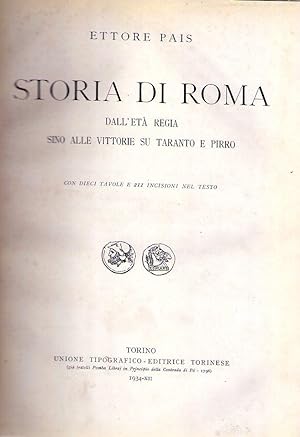 STORIA DI ROMA. Dall'etá regia sino alle vittorie su Taranto e Pirro. Con 10 tavole e 211 incisio...