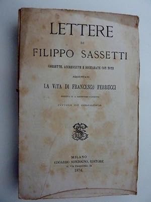 "Lettere di Filippo Sassetti corrette, accresciute e dichiarate con note. Aggiuntavi la vita di F...