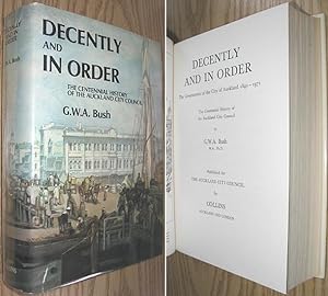 Seller image for Decently and in Order : The Government of the City of Auckland 1840 - 1971, the Centennial History of the Auckland City Council for sale by Alex Simpson