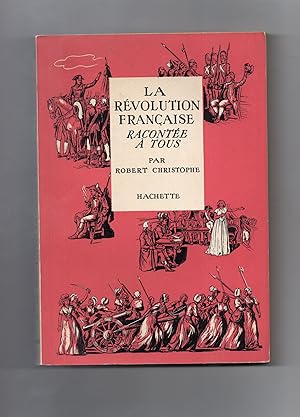 LA REVOLUTION FRANCAISE RACONTEE A TOUS.