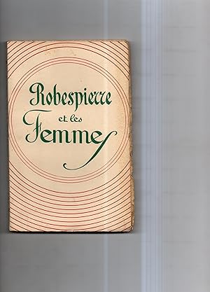 Imagen del vendedor de ROBESPIERRE ET LES FEMMES. a la venta por Librairie CLERC
