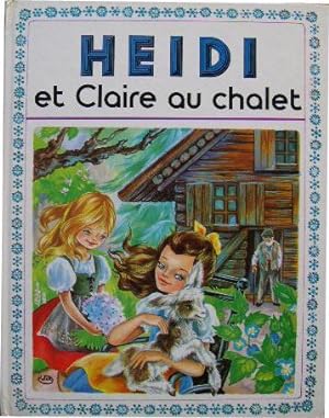 Bild des Verkufers fr HEIDI et Claire au chalet. zum Verkauf von Librairie les mains dans les poches