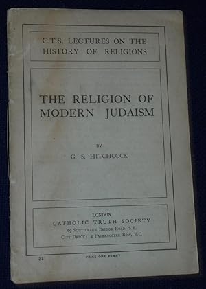 Imagen del vendedor de The Religion of Modern Judaism, No. 31, C.T.S. Lectures on the History of Religions a la venta por Pensees Bookshop