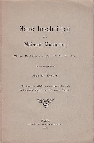 Neue Inschriften des Mainzer Museums. Vierter Nachtrag zum Becker'schen Katalog.