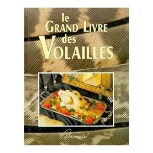 Bild des Verkufers fr Le grand livre des volailles zum Verkauf von Librairie de l'Avenue - Henri  Veyrier