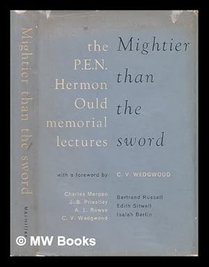 Imagen del vendedor de Mightier Than the Sword; the P. E. N. Hermon Ould Memorial Lectures, 1953-1961. with a Foreword by C. V. Wedgwood. Contributors: Charles Morgan [And Others] a la venta por MW Books Ltd.