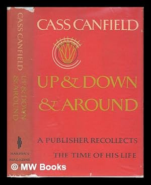 Seller image for Up and Down and Around; a Publisher Recollects the Time of His Life for sale by MW Books