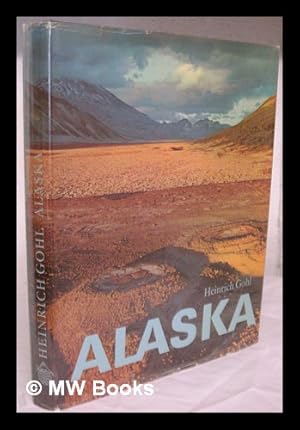 Immagine del venditore per Alaska : Vast Land on the Edge of the Arctic / Heinrich Gohl [and others] ; translated by Ewald Osers venduto da MW Books