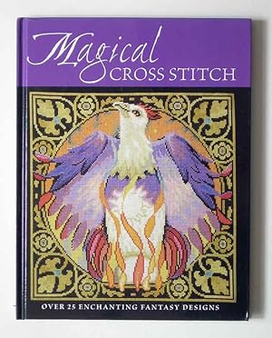 Image du vendeur pour Magical Cross Stitch. Over 25 Enchanting Fantasy Designs. mis en vente par Andmeister Books