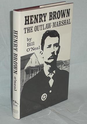 Henry Brown, the Outlaw Marshal