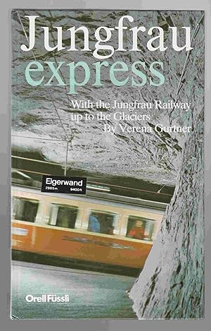 Seller image for Jungfrau Express With the Jungfrau Railway Up to the Glaciers for sale by Riverwash Books (IOBA)