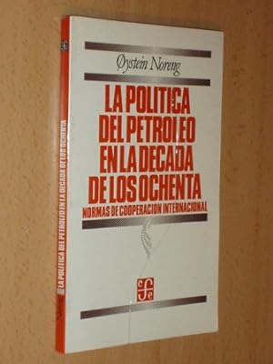 Seller image for LA POLTICA DEL PETROLEO EN LA DCADA DE LOS OCHENTA - Normas de cooperacin internacional for sale by Libros del Reino Secreto