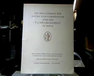 Das Reallexikon für Antike und Christentum und das F. J. Dölger-Institut in Bonn. Berichte, Erwäg...