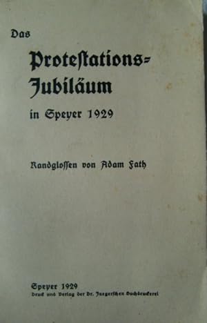 Bild des Verkufers fr Das Protestationsjubilum in Speyer 1929 : Randglossen zu den Festschriften zum Verkauf von Herr Klaus Dieter Boettcher