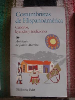 Seller image for Costumbristas de Hispanoamrica. Cuadros, leyendas y tradiciones for sale by Libros del cuervo