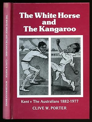Immagine del venditore per The White Horse and The Kangaroo; Kent v The Australians 1882-1977 [Signed] venduto da Little Stour Books PBFA Member