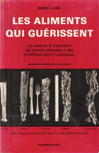 Les Aliments Qui Guérissent : La Cause et Le Traitement Des Artères Obstruées et Des Problèmes Qu...