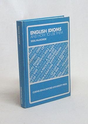 Imagen del vendedor de English idioms and how to use them / Jennifer Seidl; W. McMordie a la venta por Versandantiquariat Buchegger