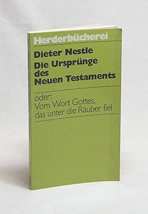 Seller image for Die Ursprnge des Neuen Testaments oder: vom Wort Gottes, das unter die Ruber fiel / Dieter Nestle for sale by Versandantiquariat Buchegger