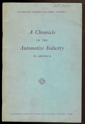 Seller image for A CHRONICLE OF THE AUTOMOTIVE INDUSTRY IN AMERICA Automotive Information Series-Number 2 for sale by Circle City Books