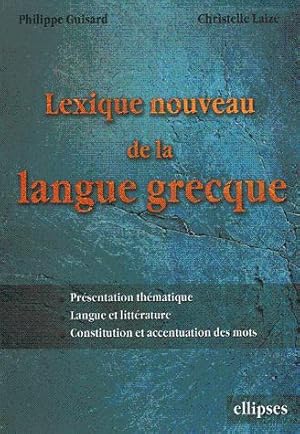 Lexique nouveau de la langue grecque Présentation et thématique. Langue et littérature. Constitut...