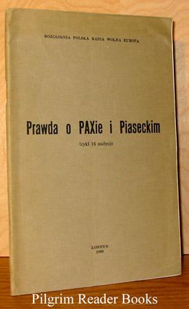 Prawda o Paxie i Piaseckim. (cykl 16 audycji).