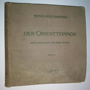 Der Orientteppich. Band III Seine Geschichte und seine Kultur.