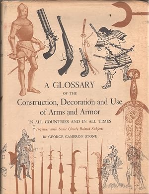 Imagen del vendedor de A Glossary of the Construction, Decoration and Use of Arms and Armor in all Countries and in all Times, Together with Some Closely Related Subjects a la venta por Jonathan Grobe Books