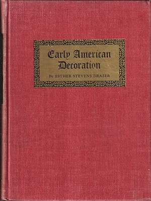 Seller image for Early American Decoration: a Comprehensive Treatise Revealing the Technique Involved in the Art of Early American Decoration of Furniture, Walls, Tinware, Etc. for sale by Jonathan Grobe Books