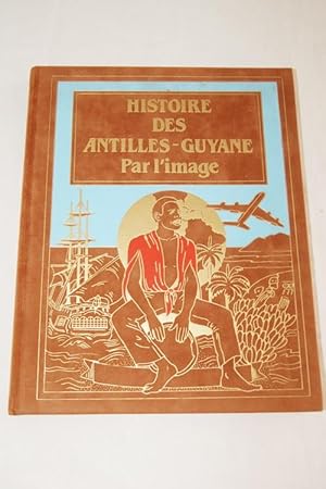 Bild des Verkufers fr HISTOIRE DES ANTILLES-GUYANE PAR L'IMAGE TOME 3 : DE L'AGE D'OR A L'EVEIL DES NOIRS zum Verkauf von Librairie RAIMOND