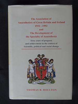 THE ASSOCIATION OF ANAESTHETISTS OF GREAT BRITAIN AND IRELAND 1932-1992 and the Development of th...