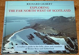 Bild des Verkufers fr Exploring the Far North West of Scotland. A Walkers Guide to the Hills, Glens and Coastline of Wester Ross and Sutherland. zum Verkauf von Fountain Books (Steve Moody)