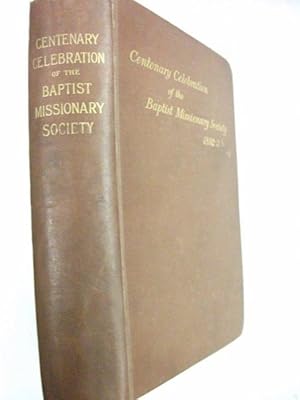 The Centenery Celebration of the Baptist Missionary Society 1892-3