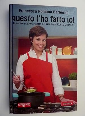 Bild des Verkufers fr QUESTO L'HO FATTO IO! Le cento miglori ricette del Gambero Rosso Channel" zum Verkauf von Historia, Regnum et Nobilia