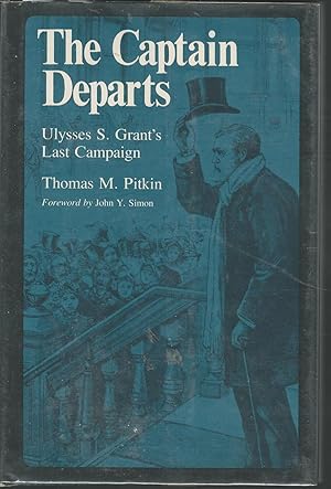 Image du vendeur pour The Captain Departs: Ulysses S. Grant's Last Campaign mis en vente par Dorley House Books, Inc.