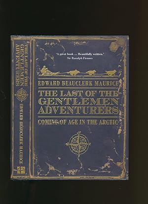 Image du vendeur pour The Last of The Gentlemen Adventurers; Coming of Age in the Arctic mis en vente par Little Stour Books PBFA Member